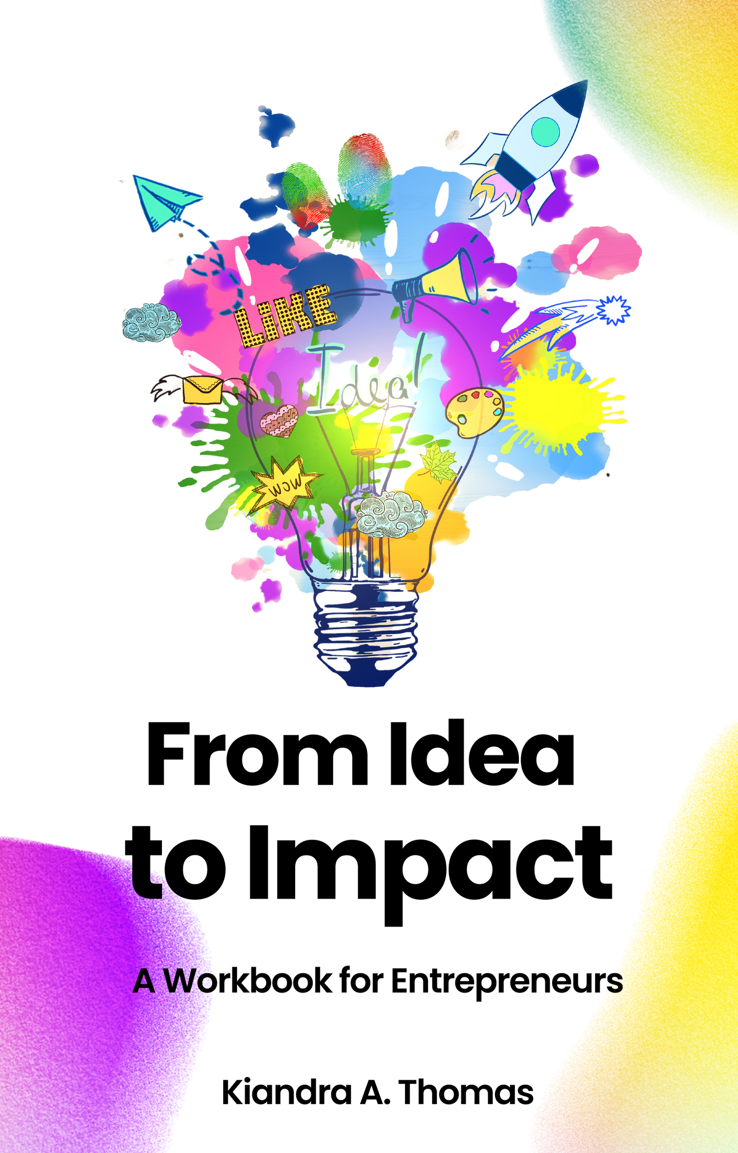 From Idea to Impact: A Workbook for Entrepreneurs