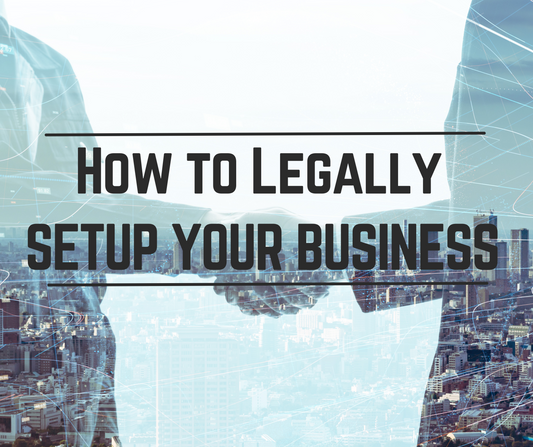 How to Legally Setup Your Business